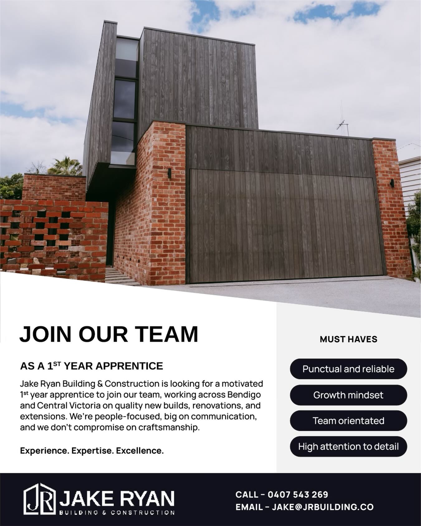JOIN OUR TEAM
1st Year Apprentice Carpenter

Jake Ryan Building & Construction is looking for a motivated 1st year apprentice to join our team, working across Bendigo and Central Victoria on new builds, renovations, and extensions. We’re people-focused, big on communication, and we don’t compromise on craftsmanship.

Must-haves:
Punctual and reliable
Keen to learn and take direction
Team player with strong communication
Pride in your work and attention to detail

Current driver’s licence + your own vehicle required.

Send your resume to jake@jrbuilding.co or call 0407 543 269